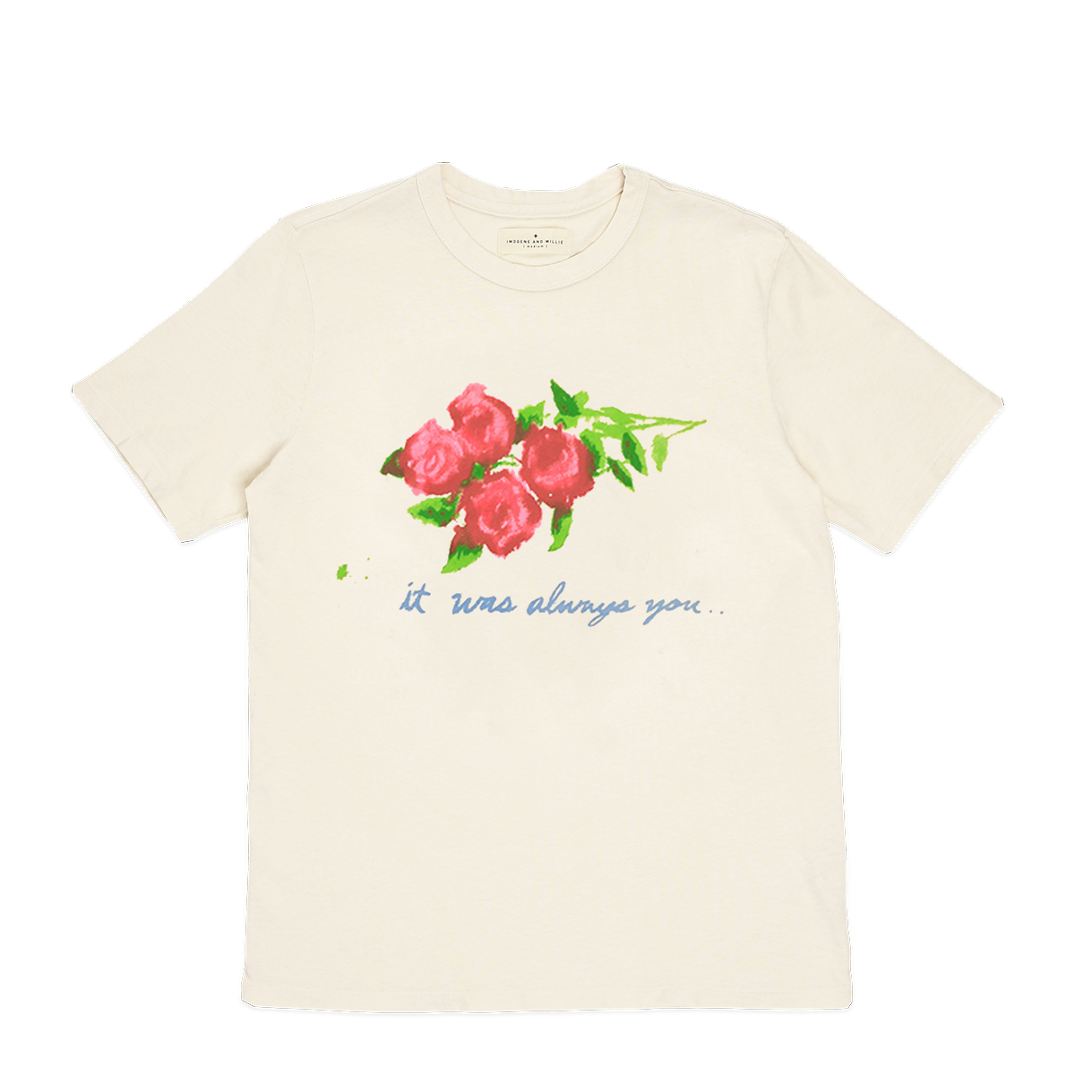 IMOGENE + WILLIE - GRAPHIC TEE - ALWAYS YOU