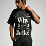WHY BOOKS? TEE - BLACK