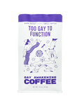 GAY AWAKENING COFFEE - TOO GAY TO FUNCTION