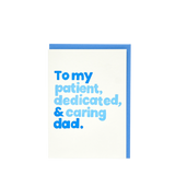 GREETING CARD - PATIENT, CARING, DEDICATED, DAD