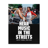 I HEAR MUSIC IN THE STREETS:  NEW YORK 1969-89