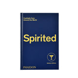 SPIRITED:  COCKTAILS FROM AROUND THE WORLD